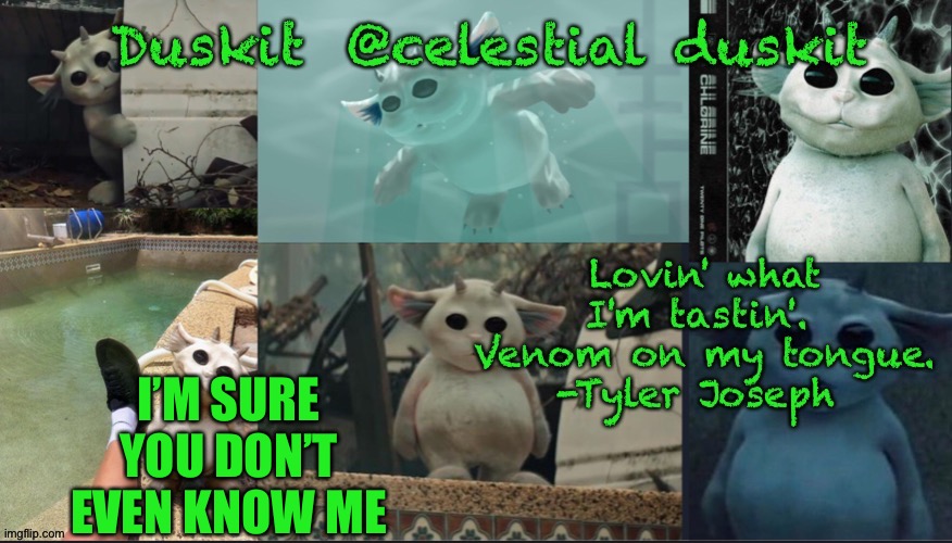 Duskit’s Ned temp | I’M SURE YOU DON’T EVEN KNOW ME | image tagged in duskit s ned temp | made w/ Imgflip meme maker