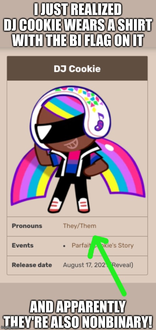 dj cookie is my new favorite cookie run character | I JUST REALIZED DJ COOKIE WEARS A SHIRT WITH THE BI FLAG ON IT; AND APPARENTLY THEY'RE ALSO NONBINARY! | image tagged in cookie run,lgbtq,bi,nonbinary | made w/ Imgflip meme maker