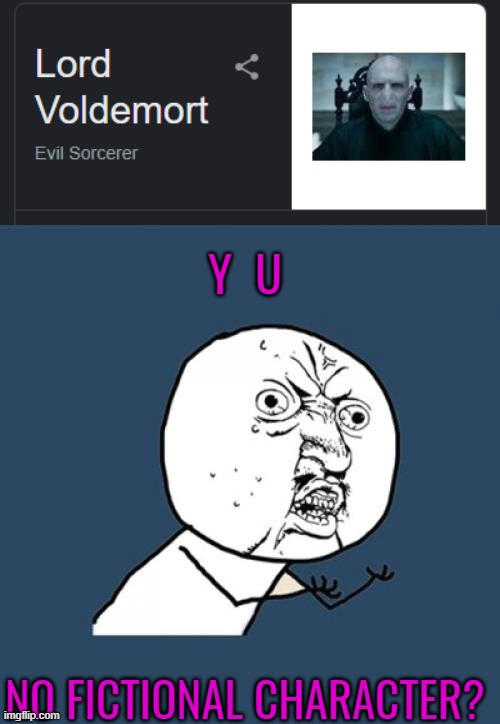 HUH? | Y  U; NO FICTIONAL CHARACTER? | image tagged in memes,y u no | made w/ Imgflip meme maker