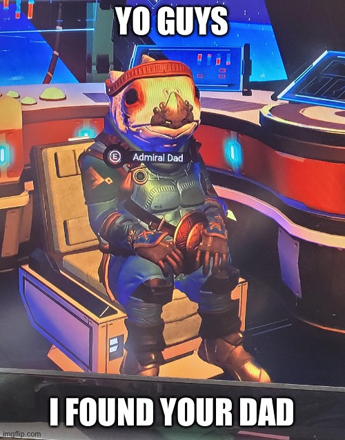 This isn’t my image by the way, No Man’s Sky has truly improved over the years though | YO GUYS; I FOUND YOUR DAD | made w/ Imgflip meme maker