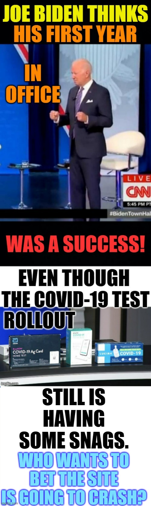 How Sheltered Is He...Really? | STILL IS HAVING SOME SNAGS. WHO WANTS TO BET THE SITE IS GOING TO CRASH? | image tagged in memes,politics,joe biden,success,not really,tests | made w/ Imgflip meme maker