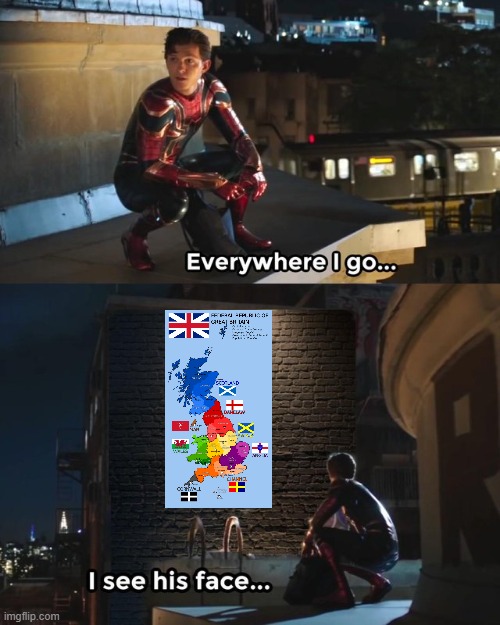 UK that maps anymore | image tagged in everywhere i go i see his face,memes | made w/ Imgflip meme maker