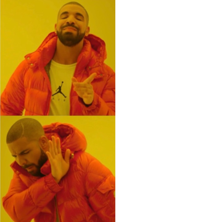 Drake yes no but swapped Blank Meme Template