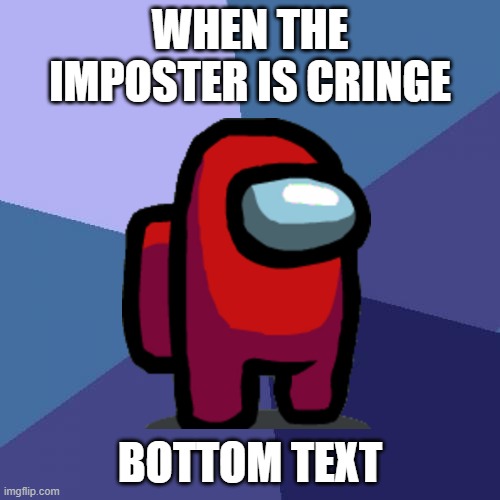 sussyly cringe | WHEN THE IMPOSTER IS CRINGE; BOTTOM TEXT | image tagged in memes,success kid | made w/ Imgflip meme maker