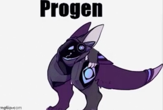 f-ck it have a progen | image tagged in progen | made w/ Imgflip meme maker