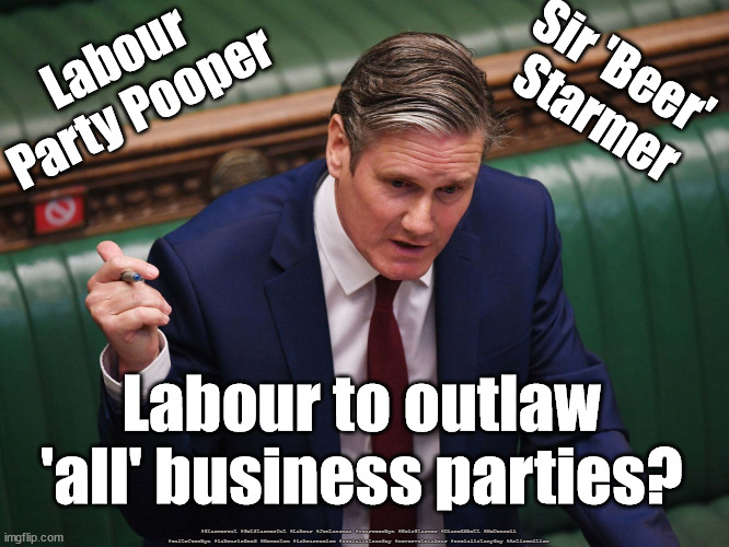 Sir Beer Starmer - Party Pooper | Labour
Party Pooper; Sir 'Beer' 
Starmer; Labour to outlaw 'all' business parties? #Starmerout #GetStarmerOut #Labour #JonLansman #wearecorbyn #KeirStarmer #DianeAbbott #McDonnell #cultofcorbyn #labourisdead #Momentum #labourracism #socialistsunday #nevervotelabour #socialistanyday #Antisemitism | image tagged in starmerout,getstarmerout,labourisdead,sir beer starmer,cultofcorbyn,starmer failed leadership | made w/ Imgflip meme maker
