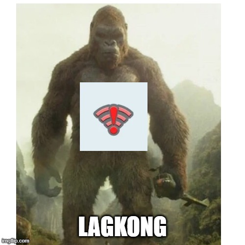 lagkong | LAGKONG | image tagged in funny,kingkong,lag | made w/ Imgflip meme maker