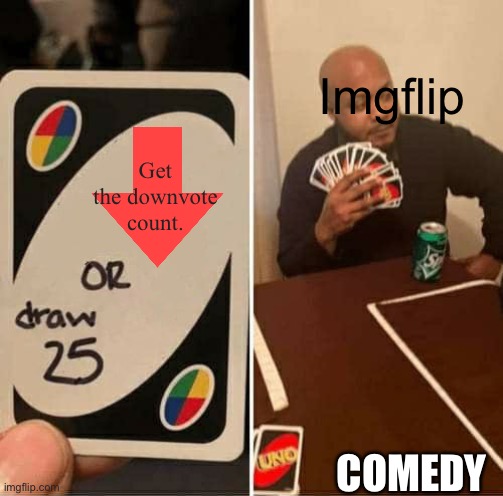 Do it! Just do it! |  Imgflip; Get the downvote count. COMEDY | image tagged in memes,uno draw 25 cards,do it,just do it,ima slap you,pokemon cards | made w/ Imgflip meme maker