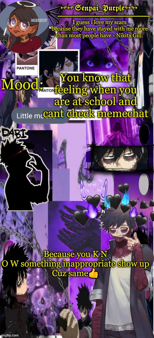 Dabi Temp :D | You know that feeling when you are at school and cant check memechat; Because you K N O W something inappropriate show up
Cuz same👍 | image tagged in yes i made this a temp yet another anime boy temp uwu | made w/ Imgflip meme maker