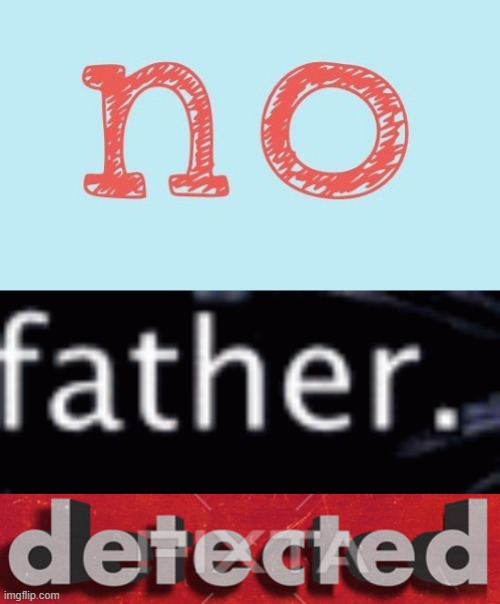 No Father Detected Blank Meme Template