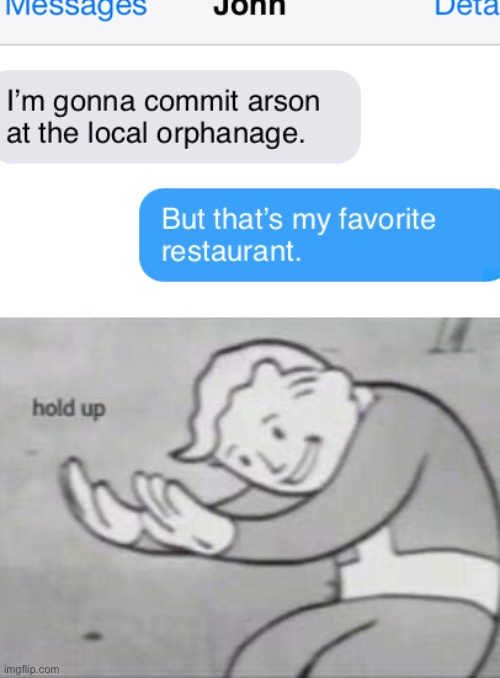 hold up | image tagged in fallout hold up,funny,memes,text messages,oh no | made w/ Imgflip meme maker