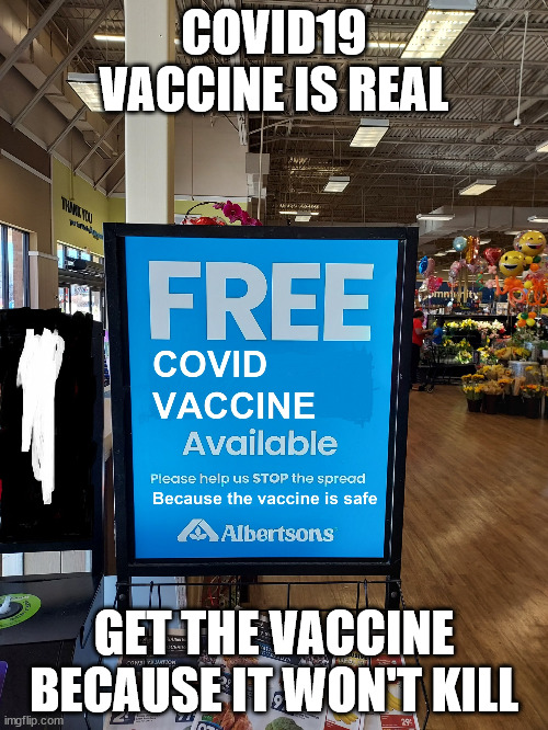 Get the Covid Vaccine or be square | COVID19 VACCINE IS REAL; GET THE VACCINE BECAUSE IT WON'T KILL | image tagged in covid vaccine sign,covid19,pfizer,vaccines,joe biden,antivax | made w/ Imgflip meme maker