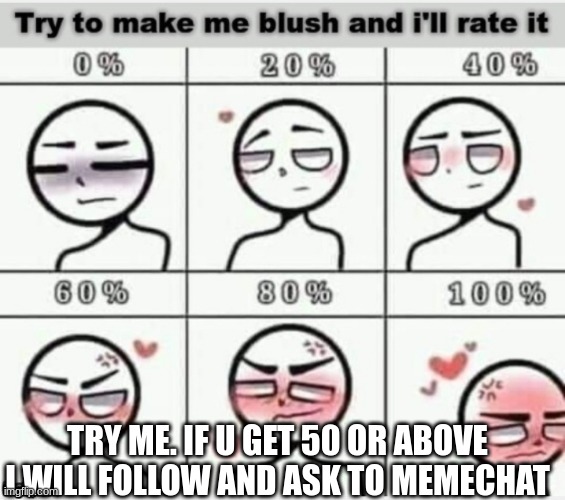E | TRY ME. IF U GET 50 OR ABOVE I WILL FOLLOW AND ASK TO MEMECHAT | image tagged in e | made w/ Imgflip meme maker