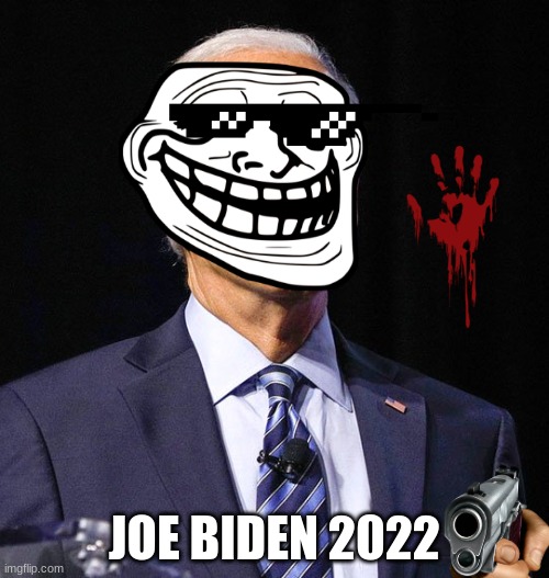 Joe Biden | JOE BIDEN 2022 | image tagged in joe biden | made w/ Imgflip meme maker