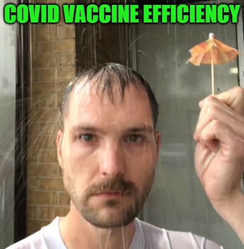 Just as effective | COVID VACCINE EFFICIENCY | image tagged in man with tiny umbrella geting rained on,covid,coronavirus,corona,jab,boosters | made w/ Imgflip meme maker