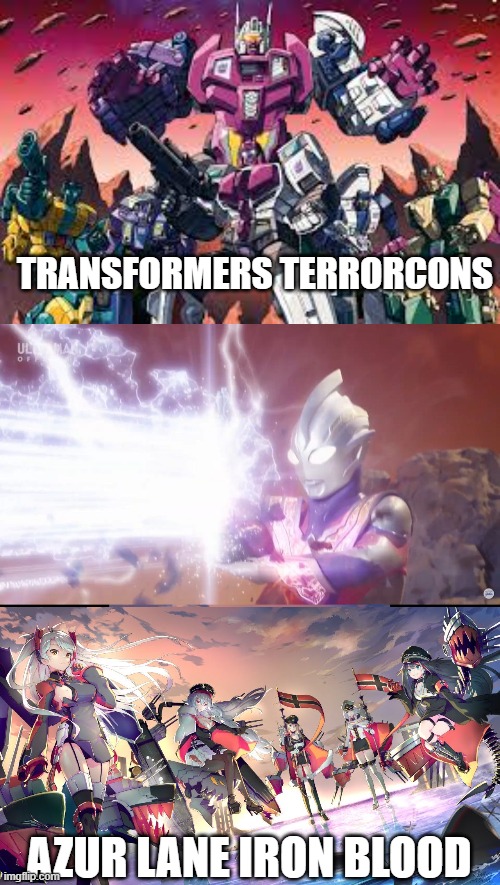 be careful with your choice of alt-mode! | TRANSFORMERS TERRORCONS; AZUR LANE IRON BLOOD | image tagged in japanizing beam trigger ver,azur lane,transformers | made w/ Imgflip meme maker