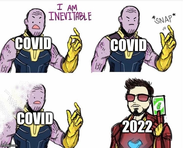 nope | COVID; COVID; 2022; COVID | image tagged in thanos uno reverse card | made w/ Imgflip meme maker