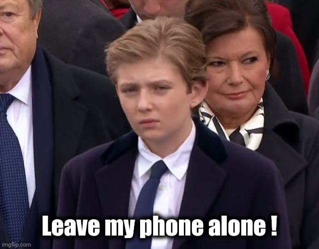 Baron Trump | Leave my phone alone ! | image tagged in baron trump | made w/ Imgflip meme maker