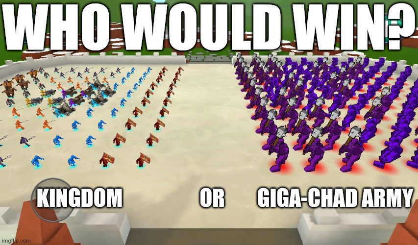 WHO WOULD WIN? KINGDOM                   OR        GIGA-CHAD ARMY | made w/ Imgflip meme maker