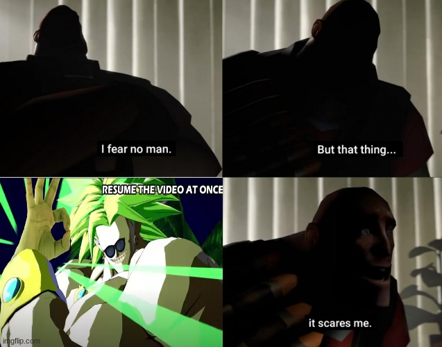 Broly be like in 2022 | image tagged in i fear no man but that thing it scares me,broly | made w/ Imgflip meme maker