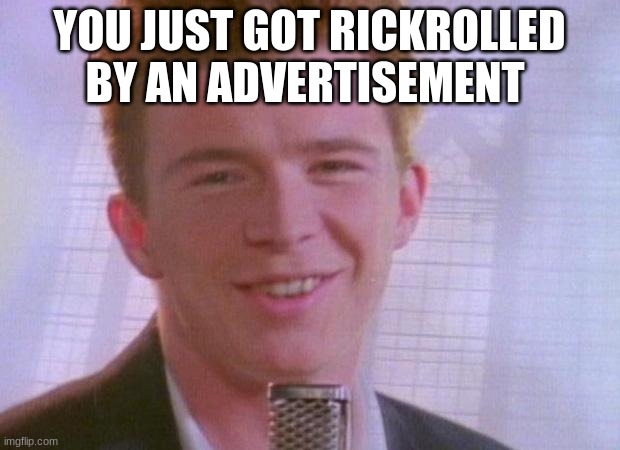 I GOT RICKROLLED BY A FRICKING AD HOW : r/The8BitRyanReddit