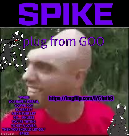 01110011 01110000 01101001 01101011 01100101 | plug from GOO; https://imgflip.com/i/61utb9 | image tagged in 01110011 01110000 01101001 01101011 01100101 | made w/ Imgflip meme maker