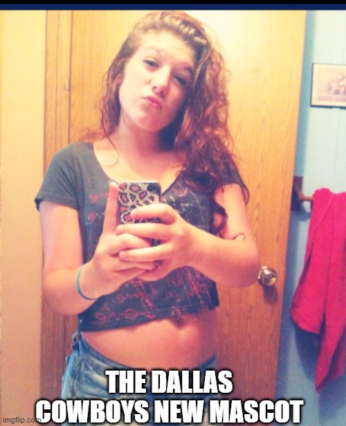 Ignorant Angelina | THE DALLAS COWBOYS NEW MASCOT | image tagged in ignorant angelina | made w/ Imgflip meme maker