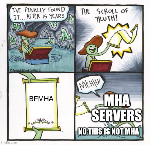 The Scroll Of Truth Meme | BFMHA; MHA SERVERS; NO THIS IS NOT MHA | image tagged in memes,the scroll of truth | made w/ Imgflip meme maker