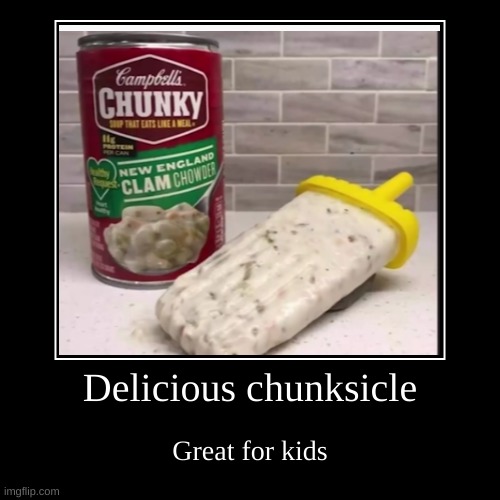Chunksicle | image tagged in funny,demotivationals | made w/ Imgflip demotivational maker