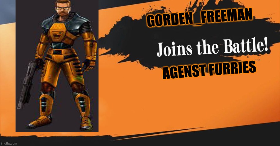 clever | GORDEN_FREEMAN; AGENST FURRIES | image tagged in smash bros,gorden_freeman | made w/ Imgflip meme maker