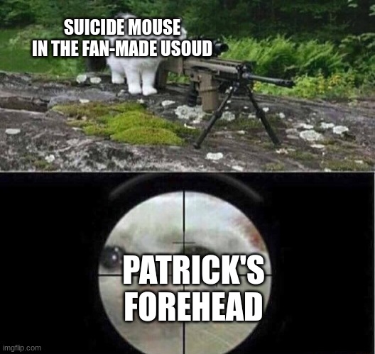 STRIKE | SUICIDE MOUSE IN THE FAN-MADE USOUD; PATRICK'S FOREHEAD | made w/ Imgflip meme maker