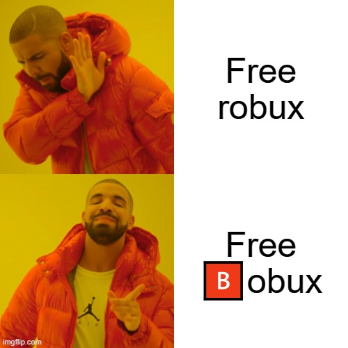Bobux | Free
robux; Free
🅱obux | image tagged in memes,drake hotline bling | made w/ Imgflip meme maker