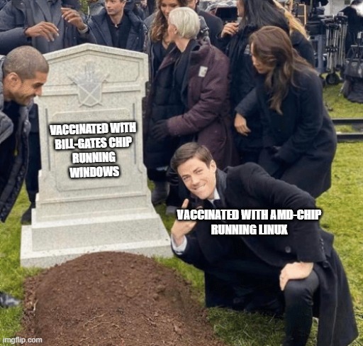 Grant Gustin over grave | VACCINATED WITH
BILL-GATES CHIP
RUNNING
WINDOWS; VACCINATED WITH AMD-CHIP
RUNNING LINUX | image tagged in grant gustin over grave,corona,bill gates chip,vaccine,amd,linux | made w/ Imgflip meme maker