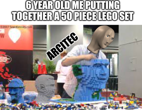 arcitec |  6 YEAR OLD ME PUTTING TOGETHER A 50 PIECE LEGO SET; ARCITEC | image tagged in memes,arcitec,meme man,legos,build,6 year old me | made w/ Imgflip meme maker