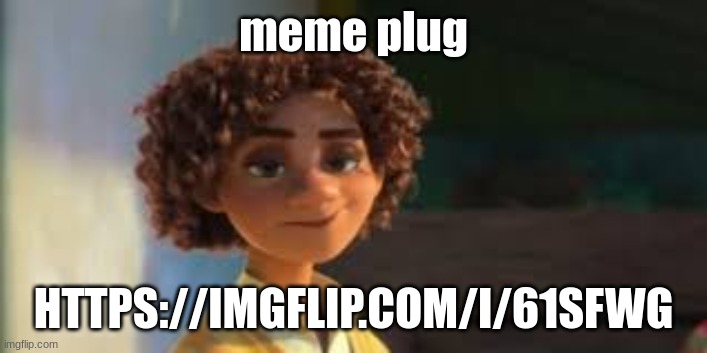 this b o y - | meme plug; HTTPS://IMGFLIP.COM/I/61SFWG | image tagged in this b o y - | made w/ Imgflip meme maker