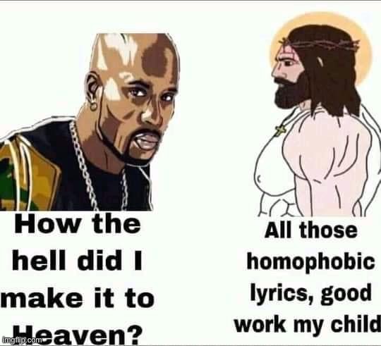 Said no Jesus ever | image tagged in jesus vs dmx | made w/ Imgflip meme maker