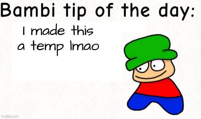Bambi tip of the day | I made this a temp lmao | image tagged in bambi tip of the day | made w/ Imgflip meme maker
