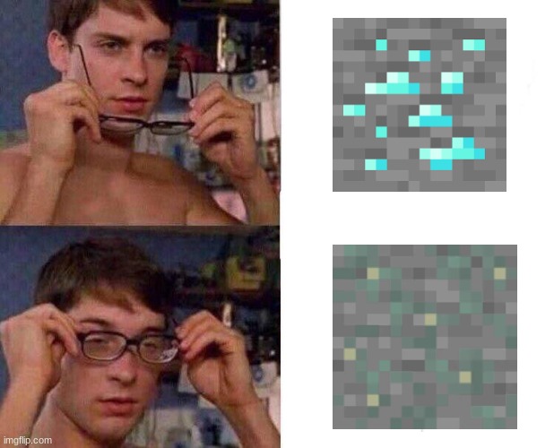 Always | image tagged in spiderman glasses,minecraft,diamond,glow,lichen | made w/ Imgflip meme maker