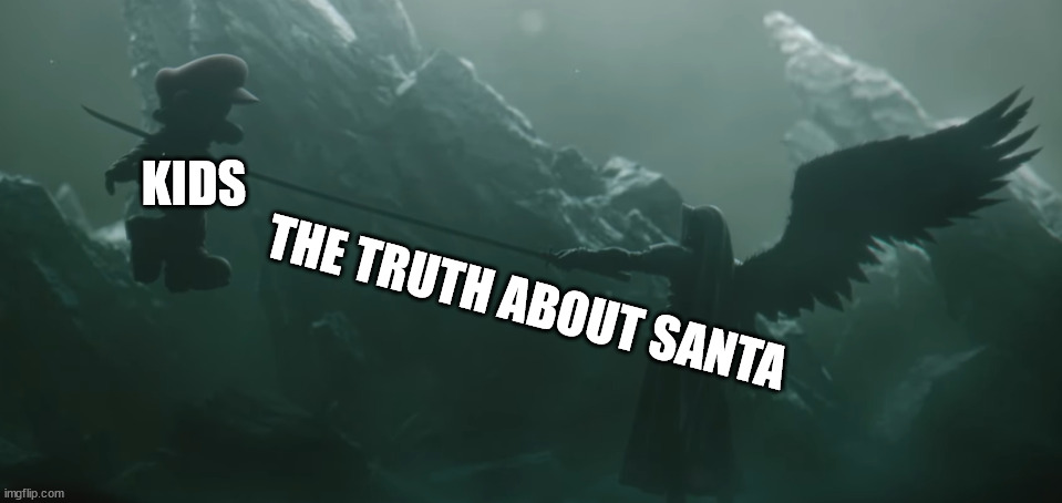 Sephiroth Kills Mario | KIDS; THE TRUTH ABOUT SANTA | image tagged in sephiroth kills mario | made w/ Imgflip meme maker