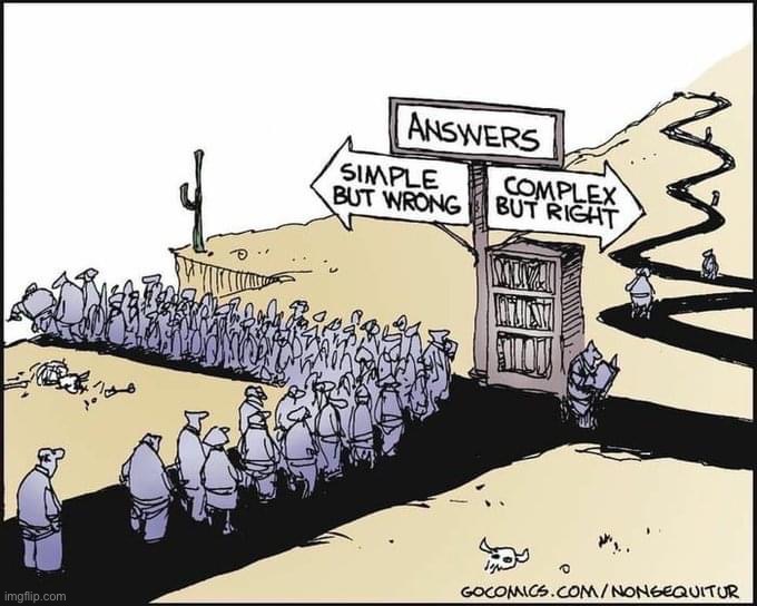 Answers simple but wrong complex but right | image tagged in answers simple but wrong complex but right | made w/ Imgflip meme maker