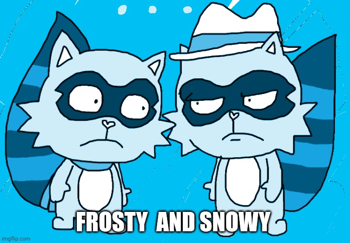 Blue And White | FROSTY  AND SNOWY | image tagged in choccy milk | made w/ Imgflip meme maker