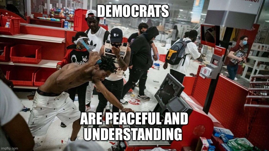 Democrats are | DEMOCRATS; ARE PEACEFUL AND
UNDERSTANDING | image tagged in raising real estate prices,fun,happy | made w/ Imgflip meme maker