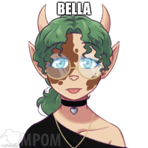 BELLA | made w/ Imgflip meme maker