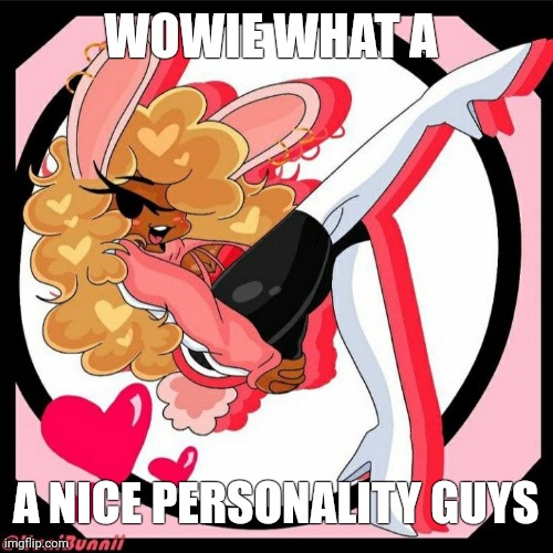 WOWIE WHAT A; A NICE PERSONALITY GUYS | made w/ Imgflip meme maker