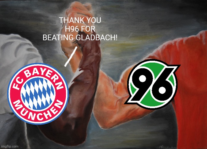 Hannover 96 3-0 Monchengladbach | THANK YOU H96 FOR BEATING GLADBACH! | image tagged in memes,epic handshake,hannover,gladbach,german cup,fussball | made w/ Imgflip meme maker