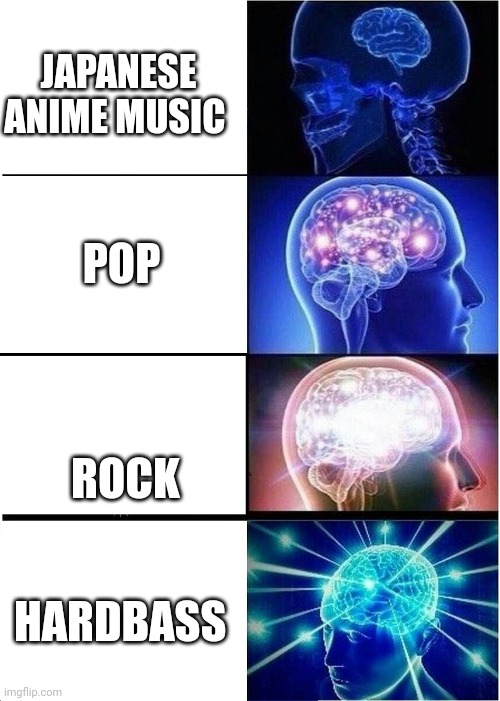 Expanding Brain | JAPANESE ANIME MUSIC; POP; ROCK; HARDBASS | image tagged in memes,expanding brain | made w/ Imgflip meme maker