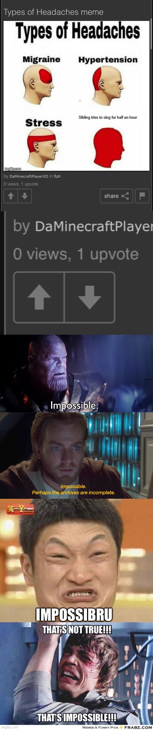 Impossible | IMPOSSIBRU | image tagged in thanos impossible,star wars prequel obi-wan archives are incomplete,memes,impossibru guy original | made w/ Imgflip meme maker