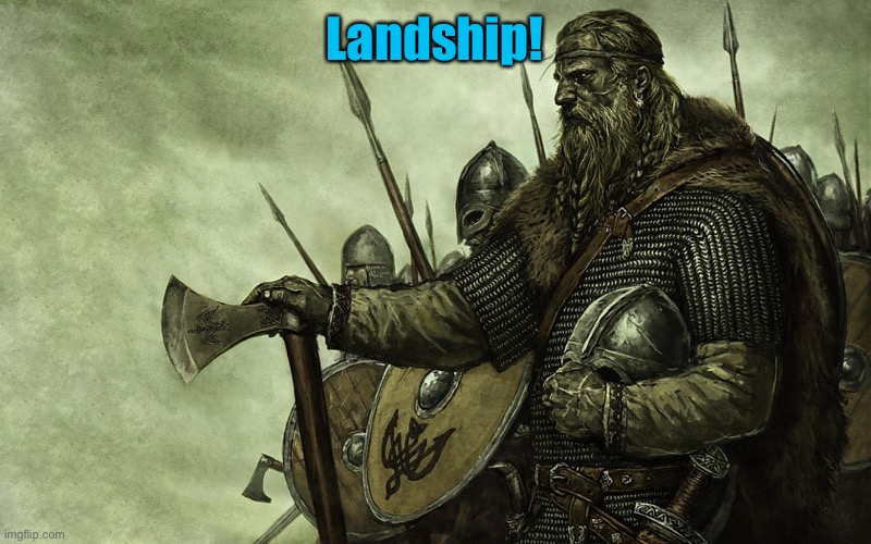 Viking | Landship! | image tagged in viking | made w/ Imgflip meme maker