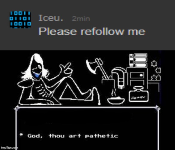 God thou art pathetic | image tagged in god thou art pathetic | made w/ Imgflip meme maker