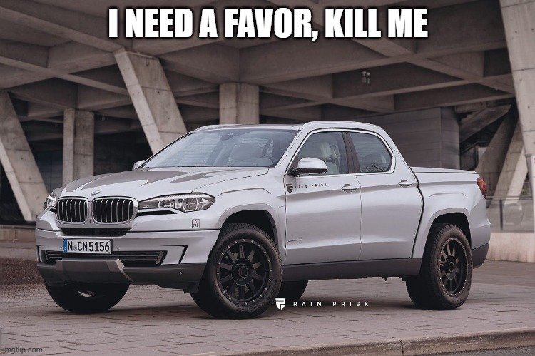 I NEED A FAVOR, KILL ME | made w/ Imgflip meme maker